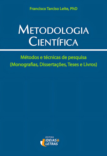 Metodologia Cientifica - 01ed/14, De Leite, Francisco Tarciso. Metodologia De Pesquisa Editorial Editora Ideias E Letras, Capa Mole, Edição Pesquisa Cientifica Em Português, 20
