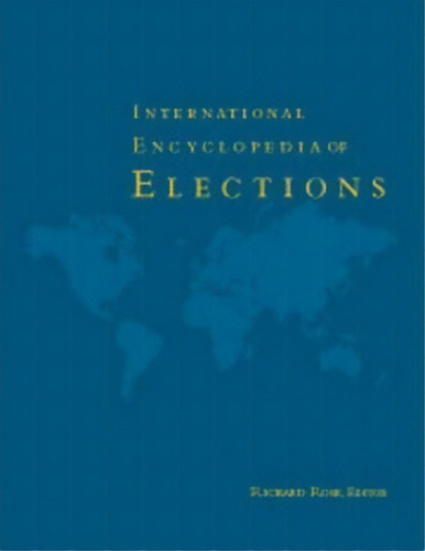 International Encyclopedia Of Elections, De Richard Rose. Editorial Sage Publications Inc, Tapa Dura En Inglés