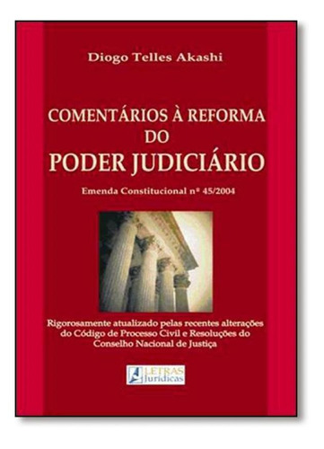 Comentarios A Reforma Do Poder Judiciario -emenda Constituci, De Akashi. Editora Letras Juridicas, Capa Mole Em Português