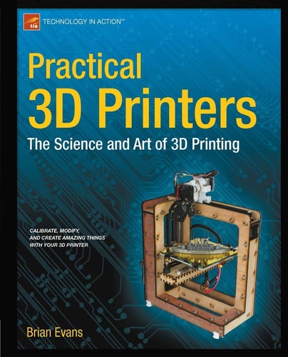 Libro: Practical 3d Printers: The Science And Art Of 3d Prin