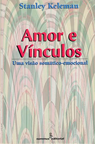 Libro Amor E Vínculos Uma Viso Somático Emocional De Kelema