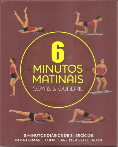 Livro 6 Minutos Matinais Exercicios Coxas E Quadril ()