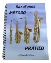 Comprar Método Prático Para Saxofones Soprano Alto Tenor Barítono - Almeida Dias