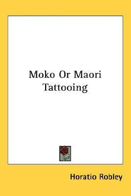 Libro Moko Or Maori Tattooing - Horatio Robley