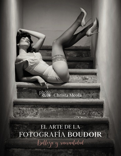 El Arte De La Fotografia Boudoir - Meola, Christa