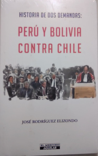 Historia De Dos Demandas: Peru Y Bolivia Contra Chile, De Jose Rodriguez. Editorial Aguilar En Español