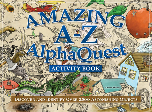 Amazing A-z Alphaquest Seek & Find Challenge Puzzle Book: Discover Over 2,500 Brilliantly Illustr..., De Ruhren, Andrew. Editorial Fox Chapel Pub Co Inc, Tapa Blanda En Inglés