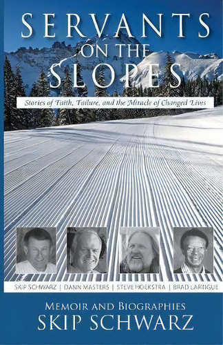 Servants On The Slopes, De Skip Schwarz. Editorial Skirev Press, Tapa Blanda En Inglés