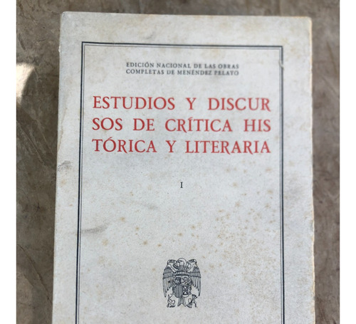 Estudios Y Discursos De Crítica Histórica Y Literaria I T