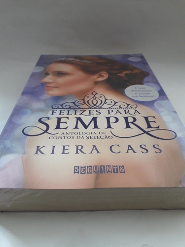 Livro Felizes Para Sempre - Kiera Cass