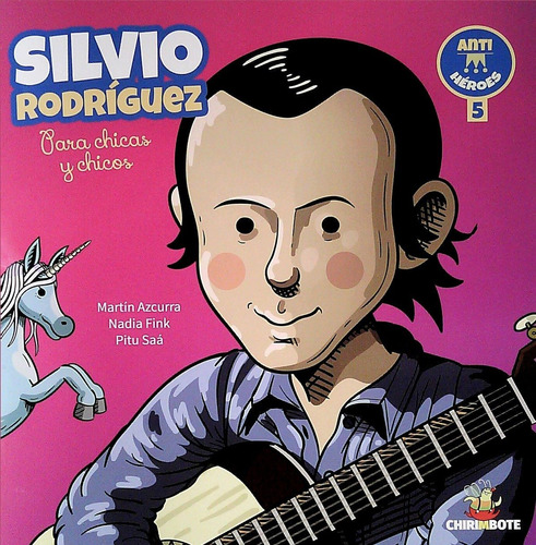 Libro Silvio Rodriguez Para Chicas Y Chicos - Coleccion Anti