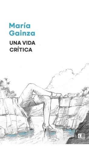 Una Vida Critica - Gainza - Capital Intelectual - Libro