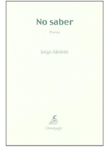 No Saber (poesía), Jorge Alemán, Demipage