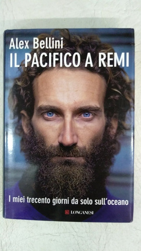 Il Pacifico A Remi - Italiano - Alex Bellini - Longanesi