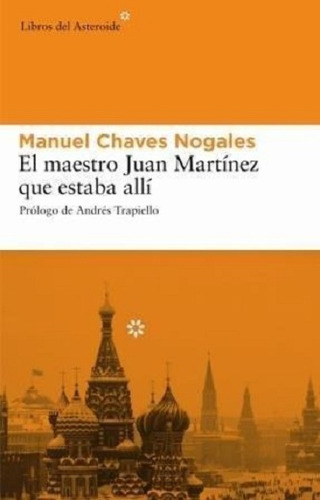 Maestro Juan Martinez Que Estaba Alli, El, De Manuel Chaves Nogales. Editorial Libros Del Asteroide, Edición 1 En Español