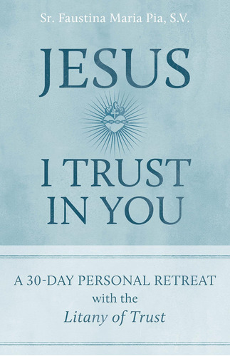 Libro: Jesus I Trust In You: A 30-day Personal Retreat With