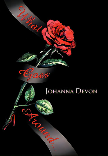What Goes Around..., De Devon, Johanna. Editorial Authorhouse, Tapa Dura En Inglés