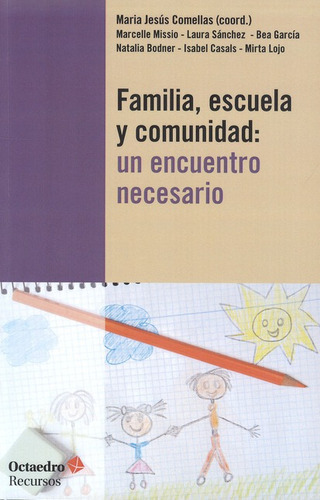 Familia Escuela Y Comunidad: Un Encuentro Necesario, De Comellas, María Jesús. Editorial Octaedro, Tapa Blanda, Edición 1 En Español, 2013