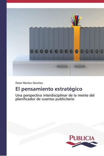 Libro: El Pensamiento Estratégico: Una Perspectiva De La Del