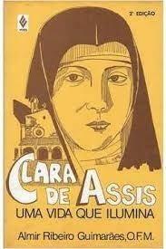 Livro Clara De Assis : Uma Vida Que  Almir Ribeiro Guim
