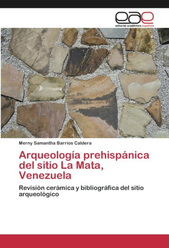 Libro: Arqueología Prehispánica Del Sitio La Mata,