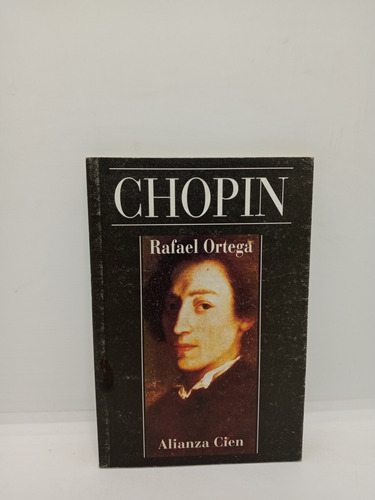 Chopin - Rafael Ortega - Biografía Músicos - Alianza 