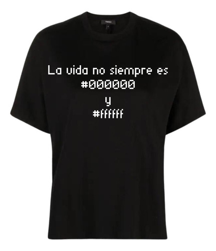 Camiseta - La Vida No Siempre Es #000000 Y #ffffff