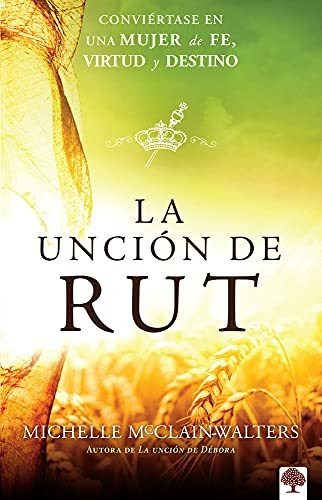 Libro : La Uncion De Rut Conviertete En Una Mujer De Fe,...