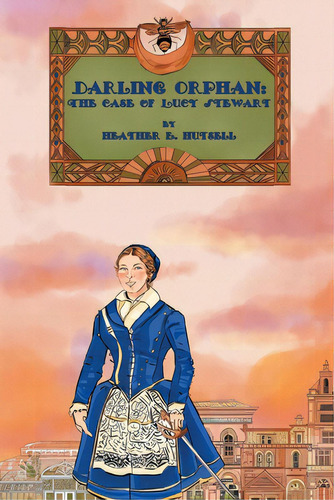 Darling Orphan: The Case Of Lucy Stewart, De Hutsell, Heather E.. Editorial Lightning Source Inc, Tapa Blanda En Inglés