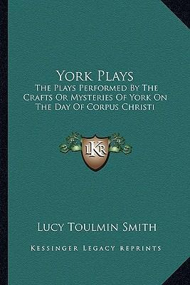 Libro York Plays : The Plays Performed By The Crafts Or M...