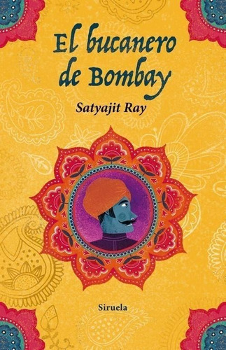 Libro: El Bucanero De Bombay. Ray, Satyajit. Siruela