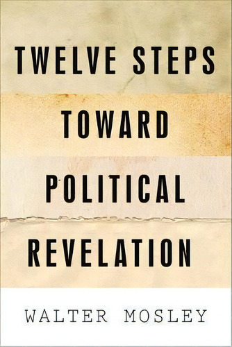 Twelve Steps Toward Political Revelation, De Walter Mosley. Editorial Avalon Publishing Group, Tapa Blanda En Inglés, 2011