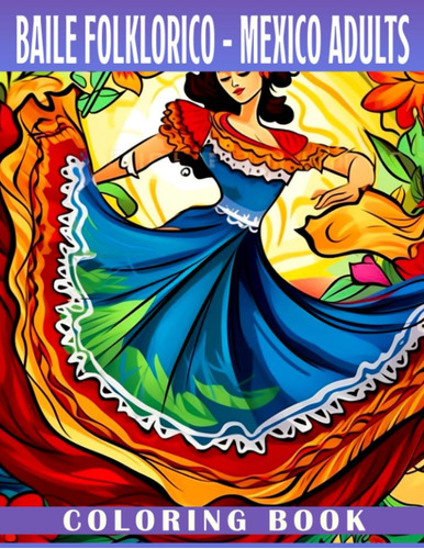 Libro: Baile Folklorico - Mexico Adults Coloring Book: Uniqu