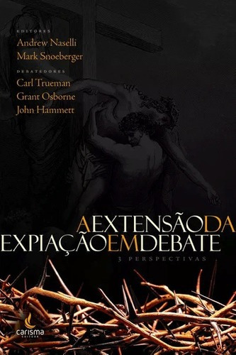 A Extensão Da Expiação Em Debate - Editora Carisma