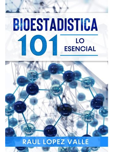 Bioestadistica 101: Lo Esencial