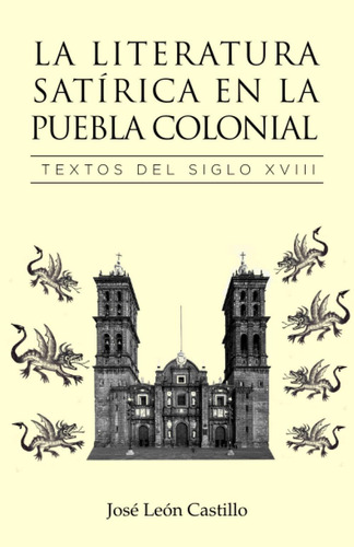 Libro: La Literatura Satírica En La Puebla Colonial: Textos 