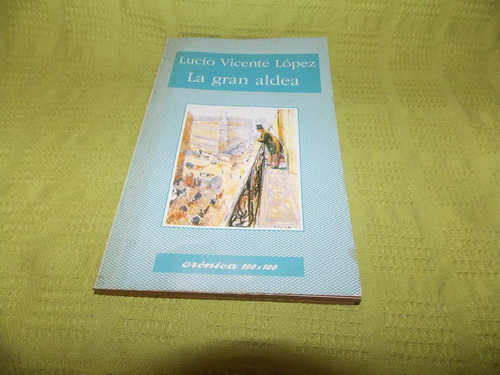 La Gran Aldea - Lucio Vicente López - Crónica