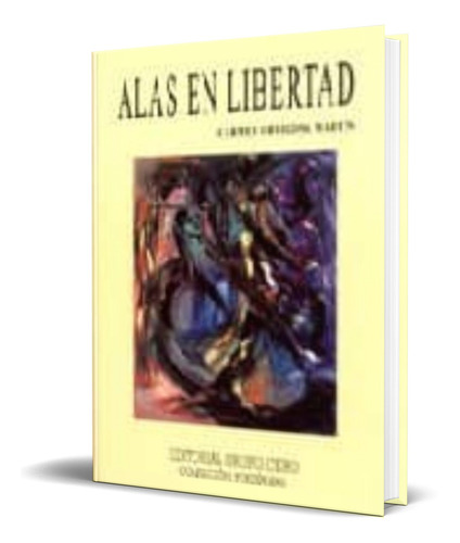 Libro Alas En Libertad [ Carmen Ortigosa Martin ] Original