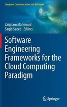 Comprar Software Engineering Frameworks For The Cloud Computing Paradigm, De Zaigham Mahmood. Computer Communications And Networks, Vol. 1. Editorial Springer London Ltd, Tapa Dura En Inglés