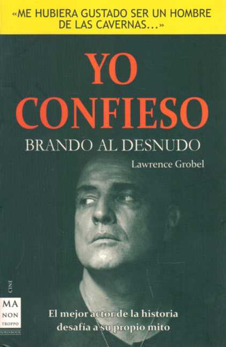Yo Confieso. Brando Al Desnudo - Grobel, Lawrence