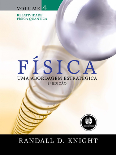 Física: Uma Abordagem Estratégica: Volume 4 - Relatividade Física Quântica, de Knight, Randall D.. Bookman Companhia Editora Ltda., capa mole em português, 2009