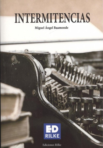 Libro: Intermitencias. Baamonde, Miguel Angel. Ediciones Ril