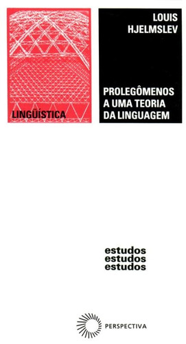 Prolegômenos a uma teoria da linguagem, de Hjelmslev, Louis. Série Estudos Editora Perspectiva Ltda., capa mole em português, 2019