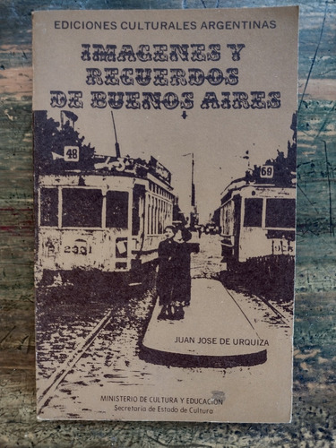 Imágenes Y Recuerdos De Buenos Aires - Juan José De Urquiza