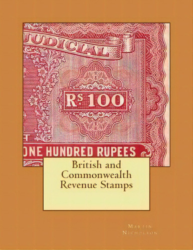 British And Commonwealth Revenue Stamps, De Martin P Nicholson. Editorial Createspace Independent Publishing Platform, Tapa Blanda En Inglés