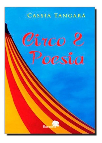 Circo E Poesia, De Cassia Tangará. Editora Editora Barauna, Capa Mole Em Português