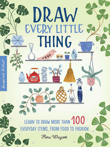 Libro Inspired Artist: Draw Every Little Thing: Learn To D