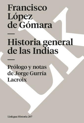 Historia General De Las Indias, De Francisco López De Gómara. Editorial Linkgua Red Ediciones En Español