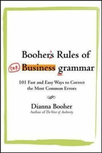 Booher's Rules Of Business Grammar: 101 Fast And Easy Way...