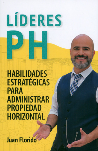 Líderes PH. Habilidades estratégicas para administrar pro, de Juan Florido. Serie 9584875273, vol. 1. Editorial Codice Producciones Limitada, tapa blanda, edición 2019 en español, 2019